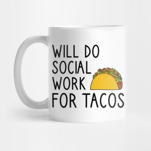 Will Do Social Work For Tacos Mug